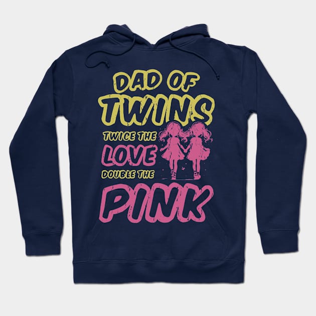 Dad Of Twins Twice The Love Double The Pink Hoodie by Depot33